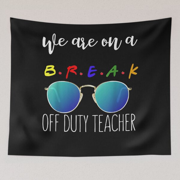 Item preview, Funny we are on a break off duty teacher designed and sold by Evrard122344.