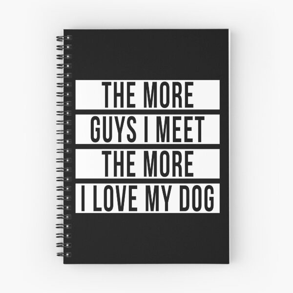 Item preview, THE MORE GUYS I MEET THE MORE I LOVE MY DOG designed and sold by limitlezz.