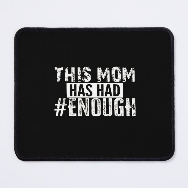 Item preview, This Mom Has Had Enough End Gun Violence designed and sold by Sarah971.