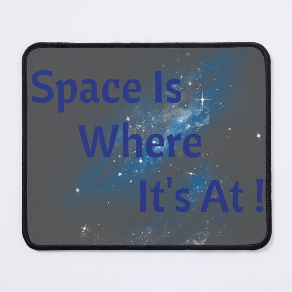 Item preview, Space Is Where It's At Galaxy! designed and sold by AstroWitster.