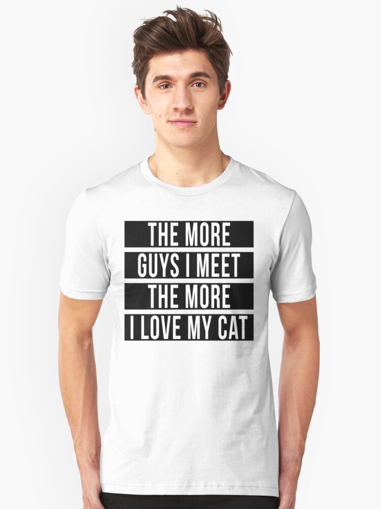 the more i see of men the more i love my cat shirt