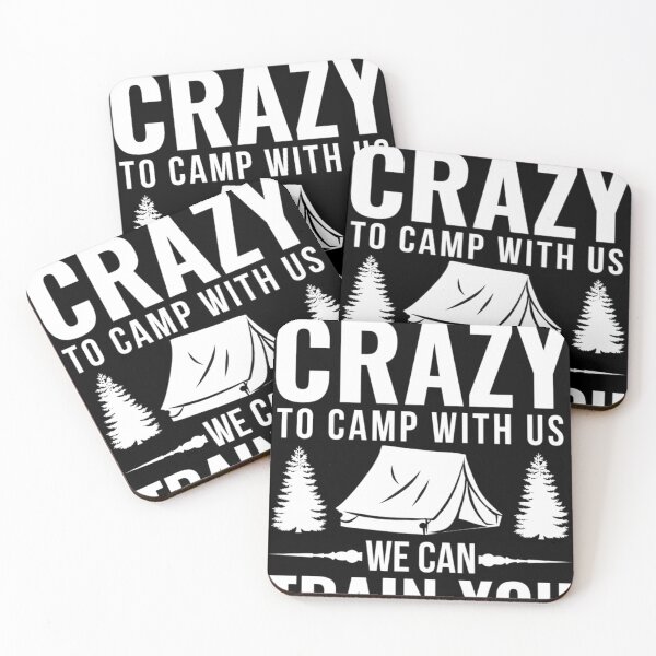 Item preview, You Dont Have To Be Crazy To Camp With Us We Can Train You designed and sold by chetan786.