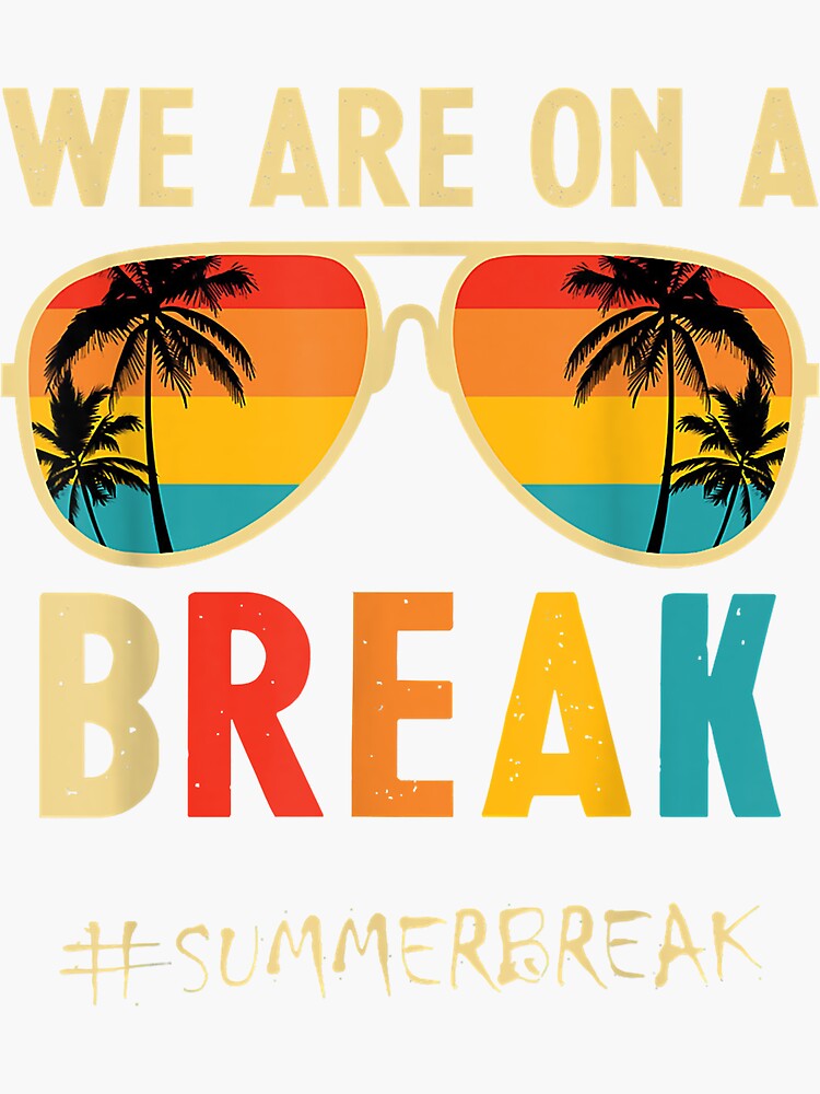 Rainbow We Are On A Break Teacher Summer Break Hello Summer Sticker