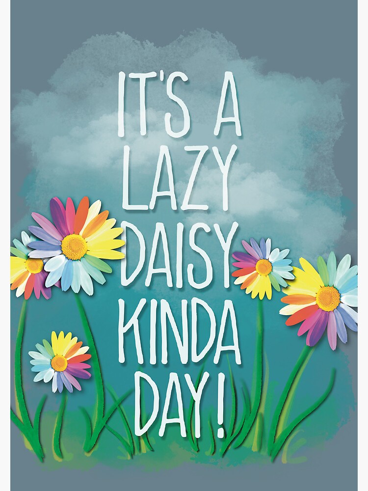 "It’s a Lazy Daisy Kinda Day! Cute text with rainbow flowers " Spiral