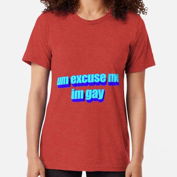Im Gay Meme T Shirts Redbubble - sorry girls im gay roblox shirt