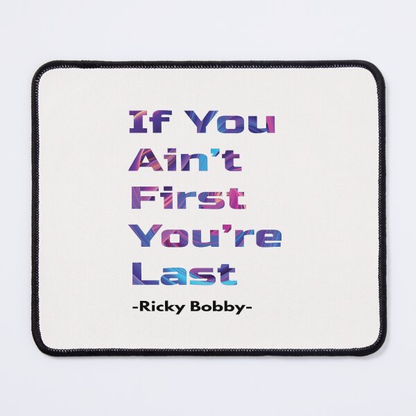 Item preview, If You Ain't First, You're Last - Ricky Bobby designed and sold by PraArts2002.