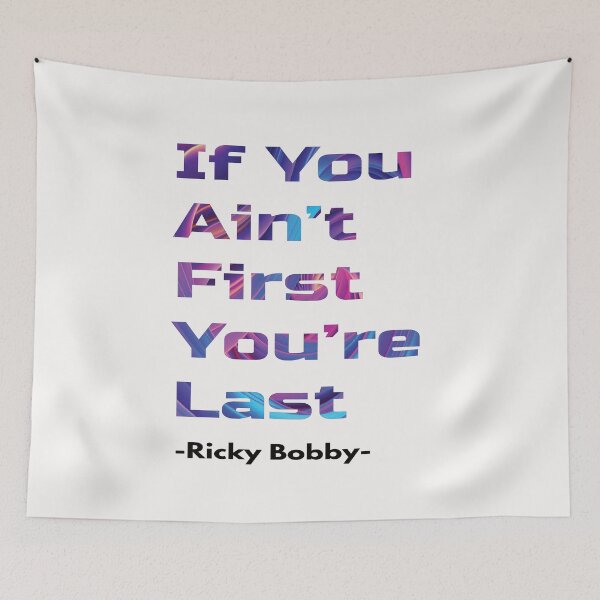 Item preview, If You Ain't First, You're Last - Ricky Bobby designed and sold by PraArts2002.