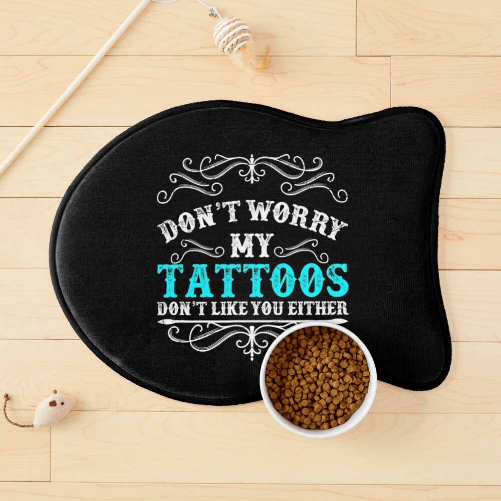 My Tattoos Don't Like You SVG, Tattoo Sublimation, Don't worry my tattoos,  Tattoo sayings, Tattoo Quotes, Funny Tattoo png files, Instant - So Fontsy