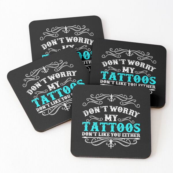 Item preview, Don't Worry My Tattoos Don't Like You Either Inking Tattoo Master Funny Tattooist Gift Tatted Tattoo designed and sold by GardNewerd.