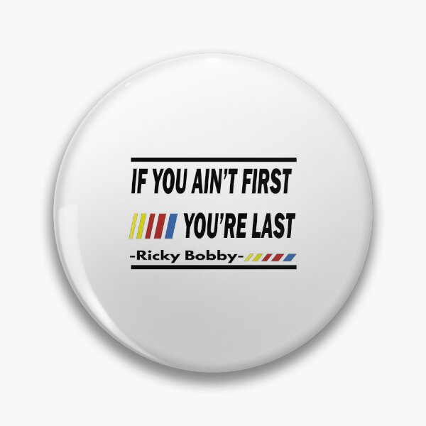 Item preview, If You Ain't First, You're Last - Ricky Bobby designed and sold by PraArts2002.