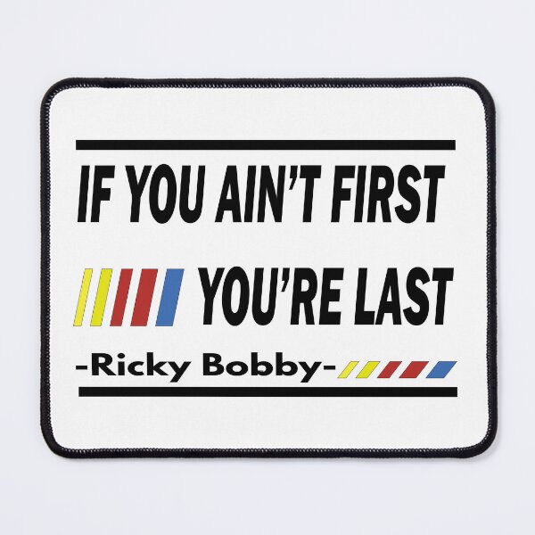 Item preview, If You Ain't First, You're Last - Ricky Bobby designed and sold by PraArts2002.
