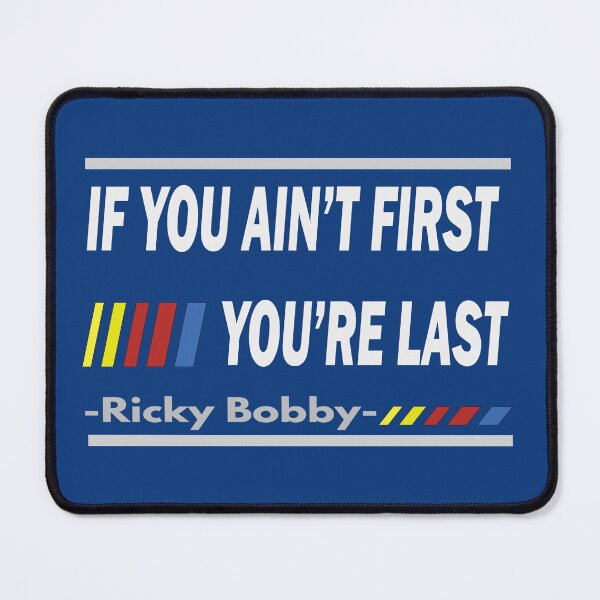 Item preview, If You Ain't First, You're Last - Ricky Bobby designed and sold by PraArts2002.