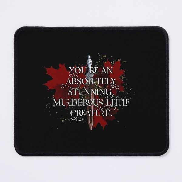 Item preview, You're an absolutely stunning, murderous little creature. From blood and ash Jennifer L Armentrout designed and sold by HalanQuirick.