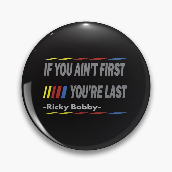 Item preview, If You Ain't First, You're Last - Ricky Bobby designed and sold by PraArts2002.