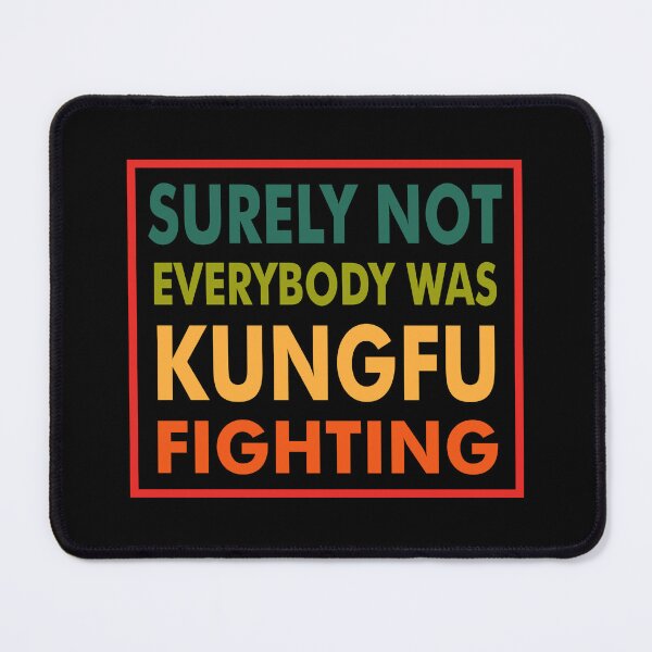 Item preview, Surely Not Everybody Was Kungfu Fighting - Quotes designed and sold by Dribesti.