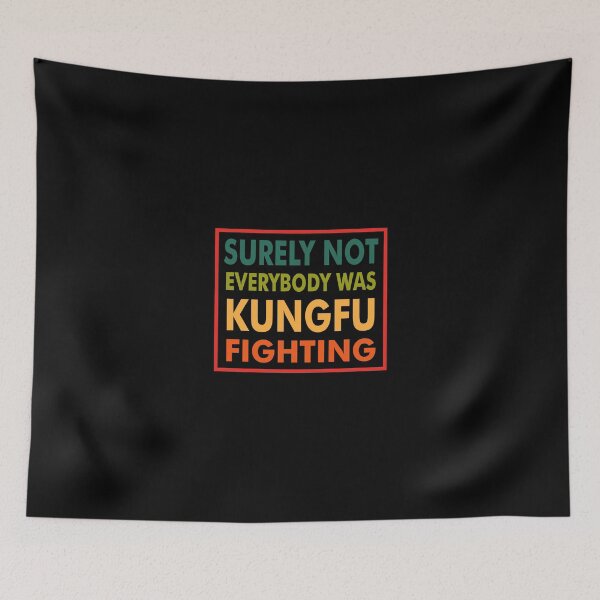 Item preview, Surely Not Everybody Was Kungfu Fighting - Quotes designed and sold by Dribesti.
