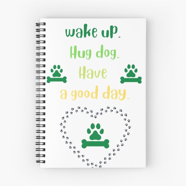 Item preview, Wake up hug dog have a good day designed and sold by nadeesha55.