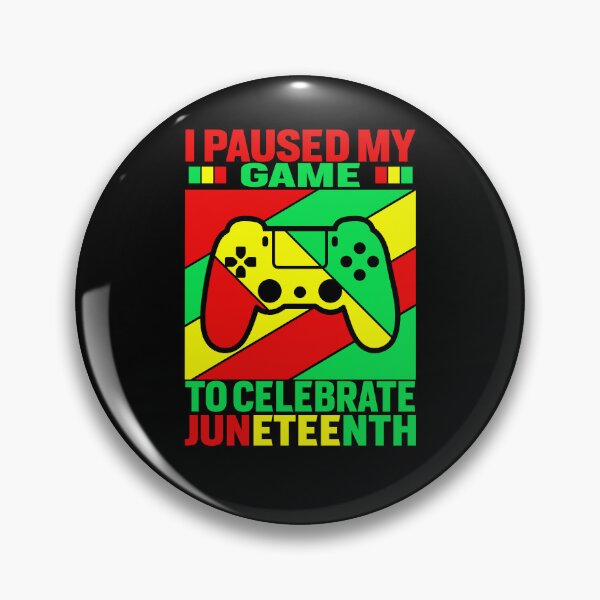 Item preview, I Paused My Game To Celebrate Juneteenth designed and sold by EIMgraphic.