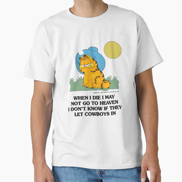 Item preview, Garfield When I Die I May Not Go To Heaven I Don't Know IF They Let CowBoys I designed and sold by oopadaytrading.