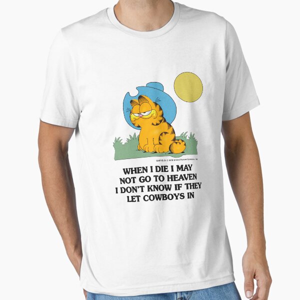 Garfield When I Die I May Not Go To Heaven I Don't Know IF They