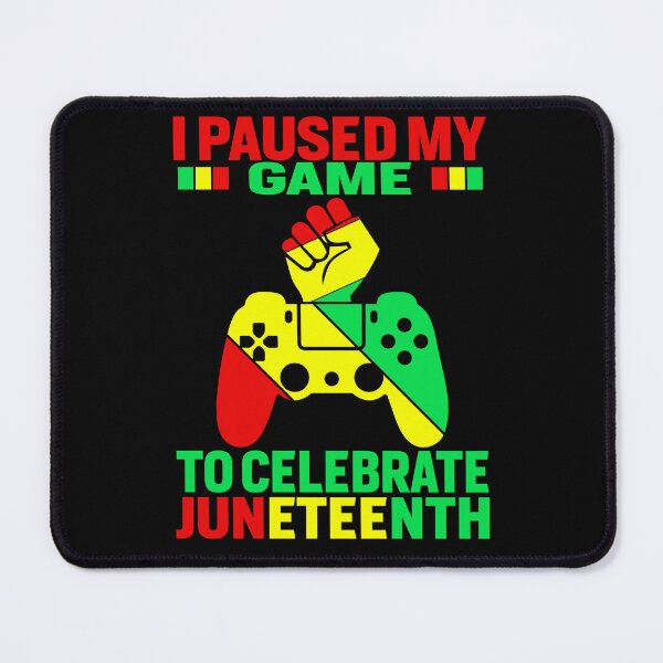 Item preview, I Paused My Game To Celebrate Juneteenth designed and sold by EIMgraphic.