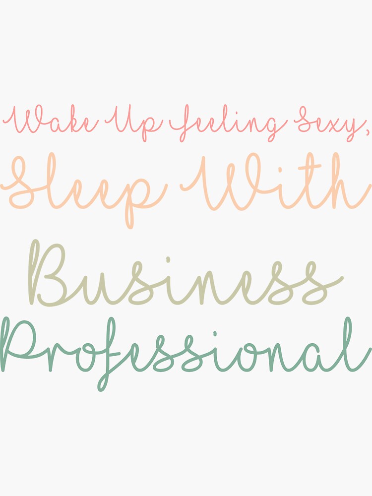 Wake Up Feeling Sexy Sleep With Business Professional Sticker For