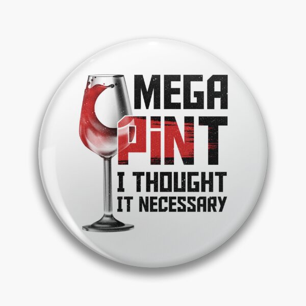 Item preview, Mega Pint I Thought It necessary - Funny Wine    designed and sold by DSfelos.