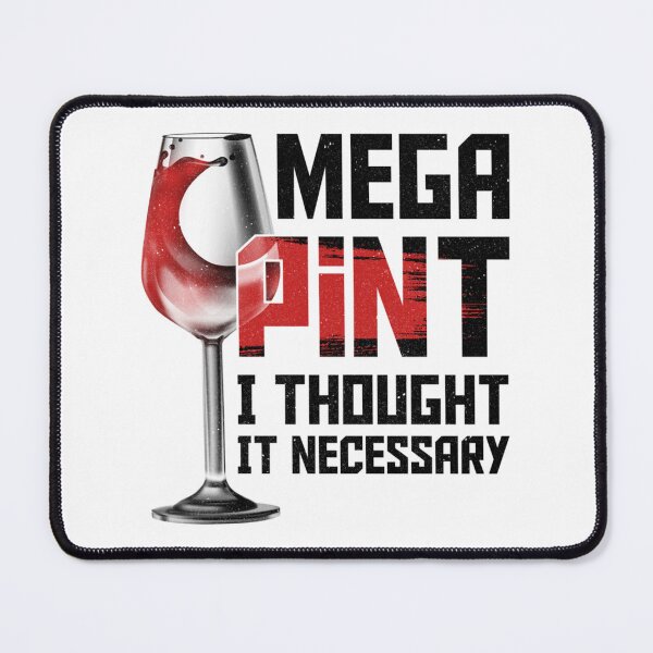 Item preview, Mega Pint I Thought It necessary - Funny Wine    designed and sold by DSfelos.