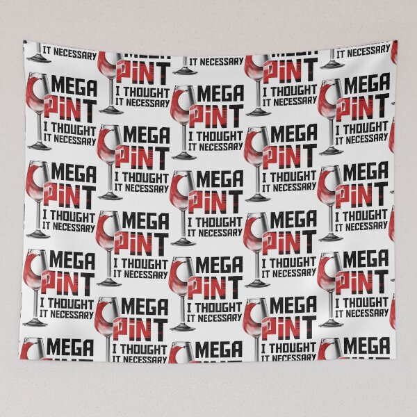 Item preview, Mega Pint I Thought It necessary - Funny Wine    designed and sold by DSfelos.