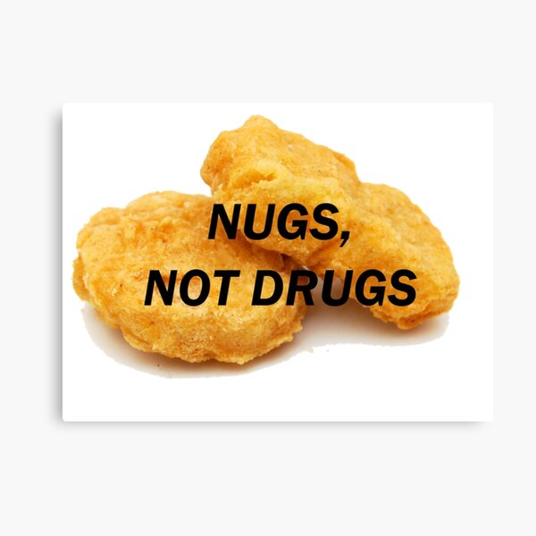 NUGS, NOT DRUGS Canvas Print