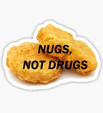 NUGS, NOT DRUGS Sticker