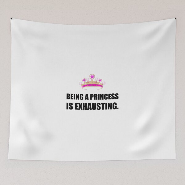 Item preview, Being A Princess Is Exhausting designed and sold by TheBestStore.