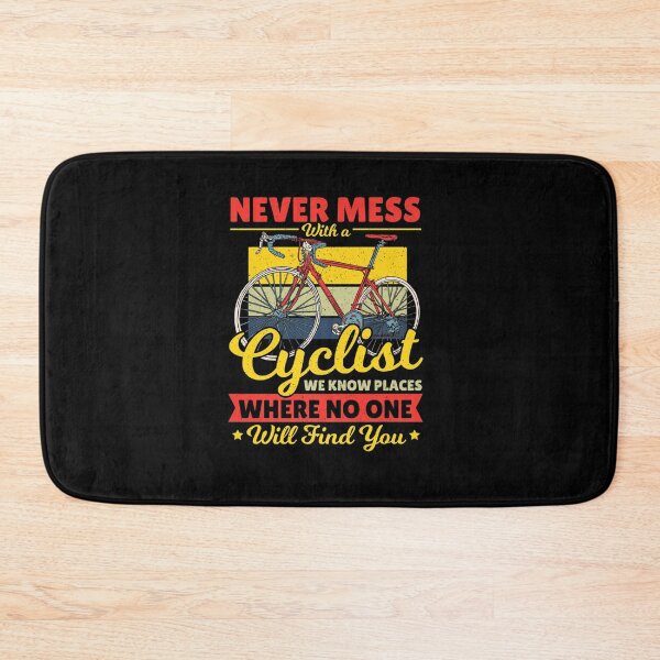 Item preview, CYCLIST CYCLING NEVER MESS WITH A CYCLIST WE KNOW PLACES designed and sold by sobriowslen.