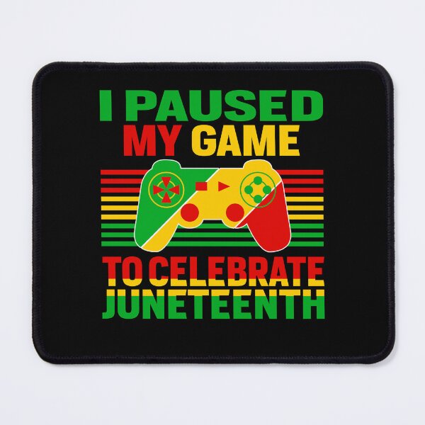 Item preview, Juneteenth Gamer I Paused My Game To Celebrate Juneteenth designed and sold by EIMgraphic.