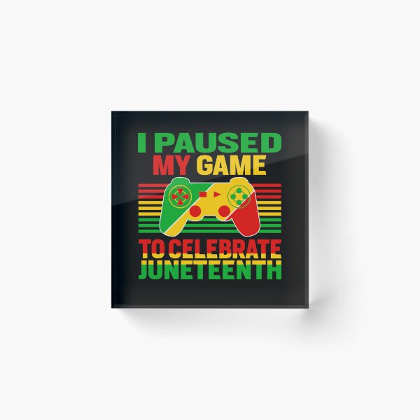 Item preview, Juneteenth Gamer I Paused My Game To Celebrate Juneteenth designed and sold by EIMgraphic.