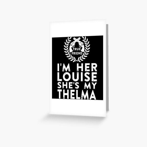 Gifts Idea Thelma Movie Fim Louise Gifts For Birthday Greeting Card for  Sale by GaudenBozzelli