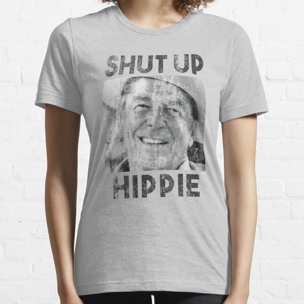 Shut Up Hippie Essential T-Shirt