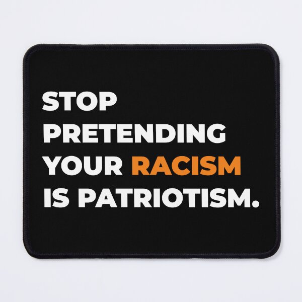 Item preview, STOP PRETENDING YOUR RACISM IS PATRIOTISM t-shirt designed and sold by cizito.