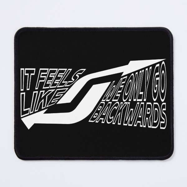 Item preview, IT FEELS LIKE WE ONLY GO BACKWARDS white designed and sold by everything4eva.