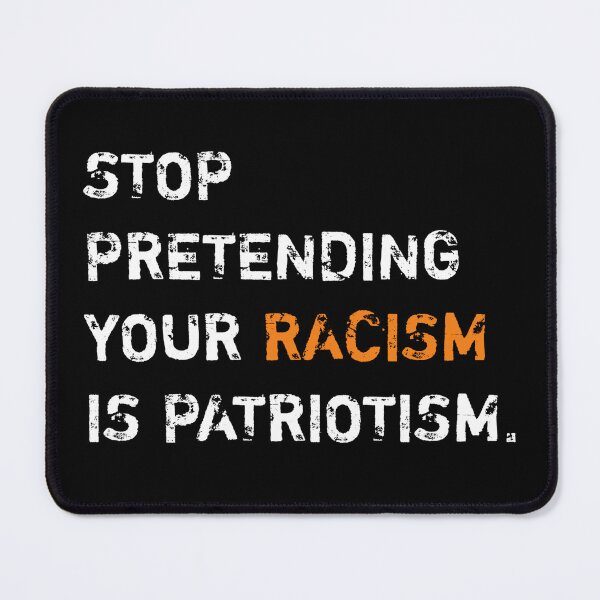 Item preview, Funny STOP PRETENDING YOUR RACISM IS PATRIOTISM anti racist t-shirt designed and sold by cizito.