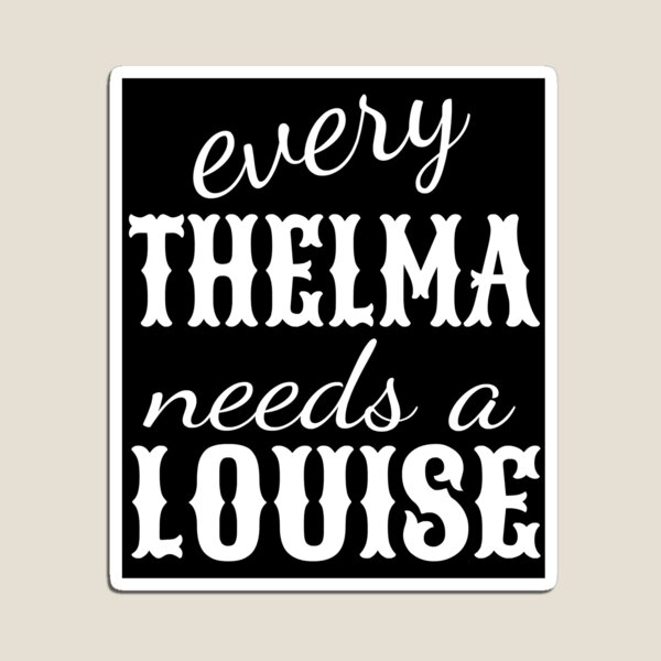 Gifts For Women Thelma Movie Fim Louise Funny Graphic Gifts Magnet for  Sale by GaudenBozzelli