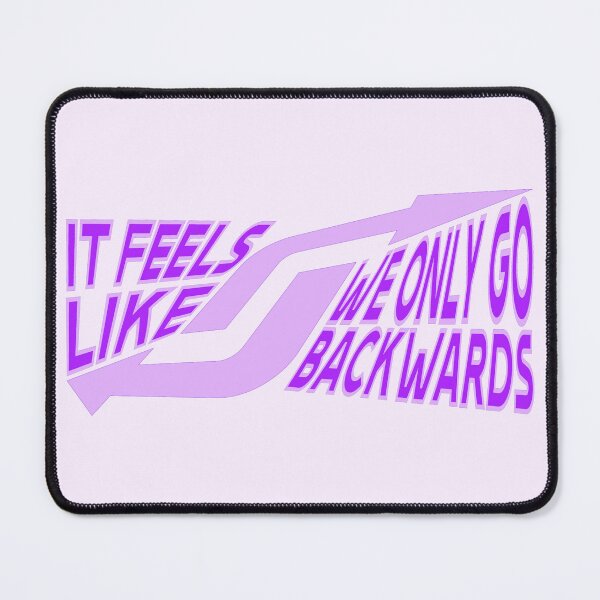 Item preview, IT FEELS LIKE WE ONLY GO BACKWARDS purple designed and sold by everything4eva.