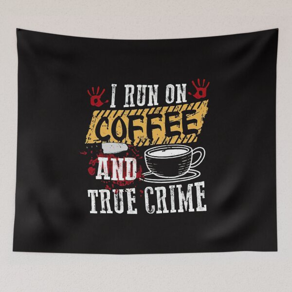 Item preview, I run on coffee and true crime designed and sold by SonyaLyons.