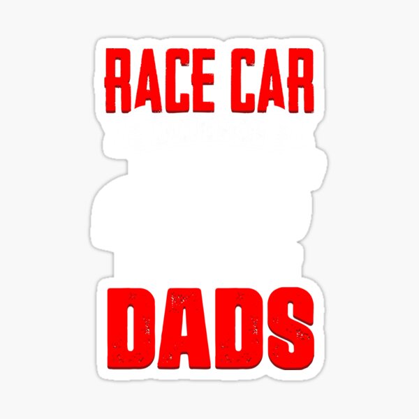 race-car-drivers-funny-car-racing-humor-for-auto-racer-dad-sticker