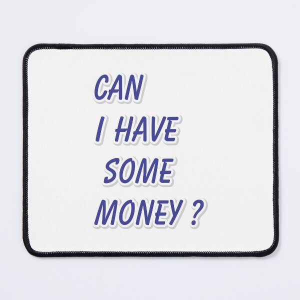 Item preview, Can i Have Some Money designed and sold by GetNew.