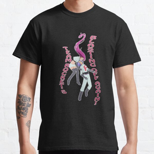 Team Rocket's Blasting Off Again! Classic T-Shirt