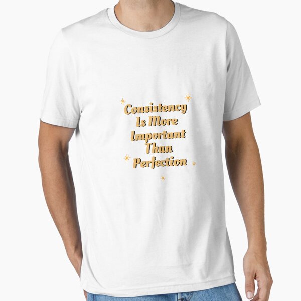 Item preview, Consistency Is More Important Than Perfection designed and sold by louai227.