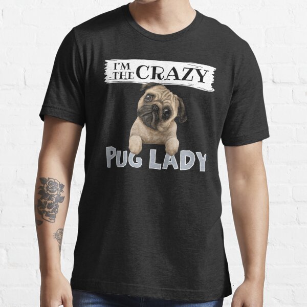 crazy pug lady t shirt