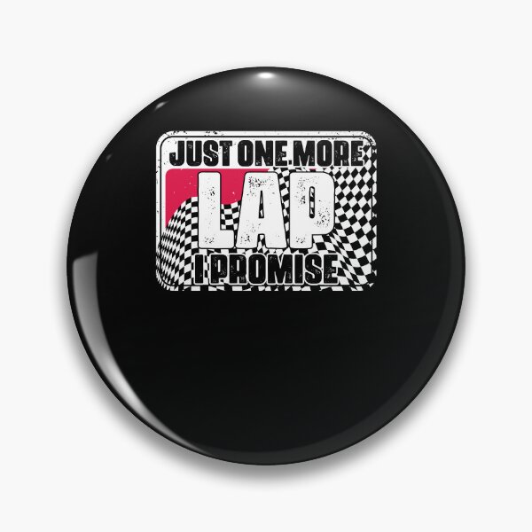 Item preview, Just One More Funny Auto Racing Humor For A Race Car Driver designed and sold by Nessshirts.