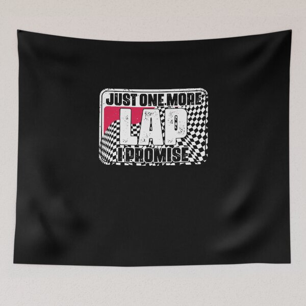 Item preview, Just One More Funny Auto Racing Humor For A Race Car Driver designed and sold by Nessshirts.